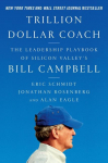 Trillion Dollar Coach: The Leadership Playbook of Silicon Valleys Bill Campbell