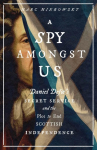 A Spy Amongst Us: Daniel Defoes Secret Service and the Plot to End Scottish Independence