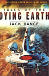Tales of the Dying Earth: The Dying Earth, the Eyes of the Overworld, Cugels Saga, Rhialto the Marvellous