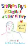 Stephen Frys Incomplete and Utter History of Classical Music