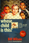Whose Child Is This? A Story of Hope and Help for a Generation at Peril