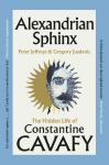 Alexandrian Sphinx: The Hidden Life of Constantine Cavafy