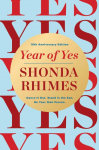 Year of Yes: How to Dance It Out, Stand In the Sun and Be Your Own Person
