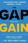 The Gap and The Gain: The High Achievers Guide to Happiness, Confidence, and Success
