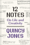 12 Notes: On Life and Creativity: On Life and Creativity