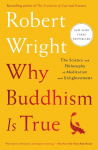 Why Buddhism Is True: The Science and Philosophy of Meditation and Enlightenment