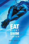 Eat Right, Swim Faster: Nutrition for Maximum Performance