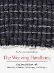 Weaving Handbook: The Art and the Craft: Theories, Materials, Techniques, and Projects