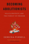 Becoming Abolitionists: Police, Protests, and the Pursuit of Freedom