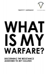 What Is My Warfare?: Discerning The Resistance Assigned To My Calling