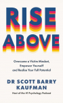 Rise Above: Overcome a Victim Mindset, Empower Yourself and Realise Your Full Potential