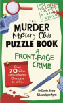 The Murder Mystery Club Puzzle Book: A Front-page Crime : Over 70 Killer Conundrums. One Case to Solve