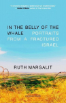 In the Belly of the Whale: Portraits from a Fractured Israel