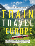 Lonely Planets Guide to Train Travel in Europe