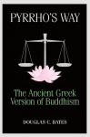 Pyrrho's Way: The Ancient Greek Version of Buddhism