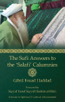 The Sufi Answers to the Salafi Calumnies: False hadiths, Grave-worship, Miracles of the Awliya, Knowledge of the unseen, and more