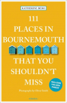 111 Places in Bournemouth That You Shouldnt Miss: Travel Guide