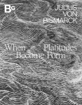 When Platitudes Become Form: Julius von Bismarck