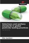 Veterinary and sanitary standards in global pesticide testing practices: International law
