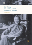 Lin Yutang and Chinas Search for Modern Rebirth