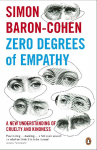 Zero Degrees of Empathy: A new theory of human cruelty and kindness