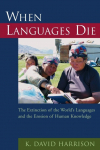 When Languages Die: The Extinction of the Worlds Languages and the Erosion of Human Knowledge