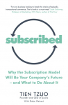 Subscribed: Why the Subscription Model Will Be Your Companys Future-and What to Do About It