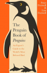 The Penguin Book of Penguins: An Experts Guide to the Worlds Most Beloved Bird