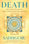 Death: Only for Those Who Shall Die--a Yogis Guide to Living, Dying, and Beyond