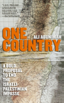 One Country: A Bold Proposal to End the Israeli-Palestinian Impasse