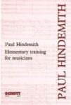 Paul Hindemith: Elementary Training for Musicians - 2nd Edition Music Theory and Rhythm Skills Workbook Essential Musicianship Training Book for Everyone Classical Music Education Guide