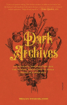 Dark Archives: A Librarians Investigation Into the Science and History of Books Bound in Human Skin