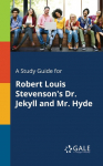 A Study Guide for Robert Louis Stevensons Dr. Jekyll and Mr. Hyde
