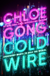 Coldwire: the start of a thrilling new dystopian series from the SUNDAY TIMES bestselling author of THESE VIOLENT DELIGHTS