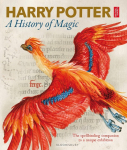 Harry Potter: A History of Magic: The spellbinding companion to a unique exhibition