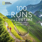 100 Runs of a Lifetime: The Worlds Ultimate Races and Trails