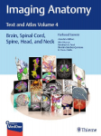 Imaging Anatomy: Text and Atlas Volume 4: Brain, Spinal Cord, Spine, Head, and Neck