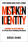 Mistaken Identity: A Guide to Letting Go of a Past Thats Holding You Back