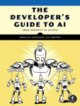 The Developers Guide to AI: A Field Guide for the Working Developer