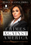 Crimes Against America: The Lefts Takedown of Our Republic