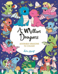 A Million Dragons: Adorable Dragons to Colour