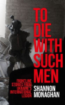 To Die With Such Men: Frontline Stories from Ukraine's International Legion