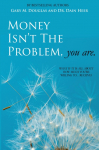 Money Isnt the Problem, You Are