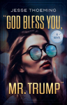 God Bless You, Mr. Trump