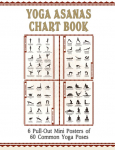 Yoga Asanas Chart Book: lllustrated Yoga Pose Chart with 60 Poses (aka Postures, Asanas, Positions) - Pose Names in Sanskrit and English - Great for Hatha Yoga Beginners to Advanced (Paperback Book Format With 6 Small 11x17 Pull-Out Posters Within) - Whi