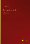 The Beast in the Jungle: in large print