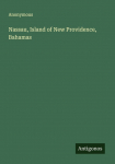 Nassau, Island of New Providence, Bahamas