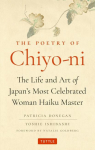 The Poetry of Chiyo-ni: The Life and Art of Japans Most Celebrated Woman Haiku Master