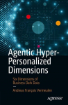 Agentic Hyper-Personalized Dimensions: Six Dimensions of Business Dark Data