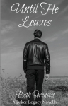 Until He Leaves: A Baker Legacy Novella
